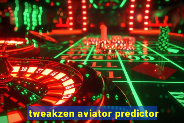 tweakzen aviator predictor